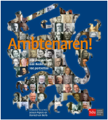 Ambtenaren! 200 jaar werken aan Nederland in 100 portretten